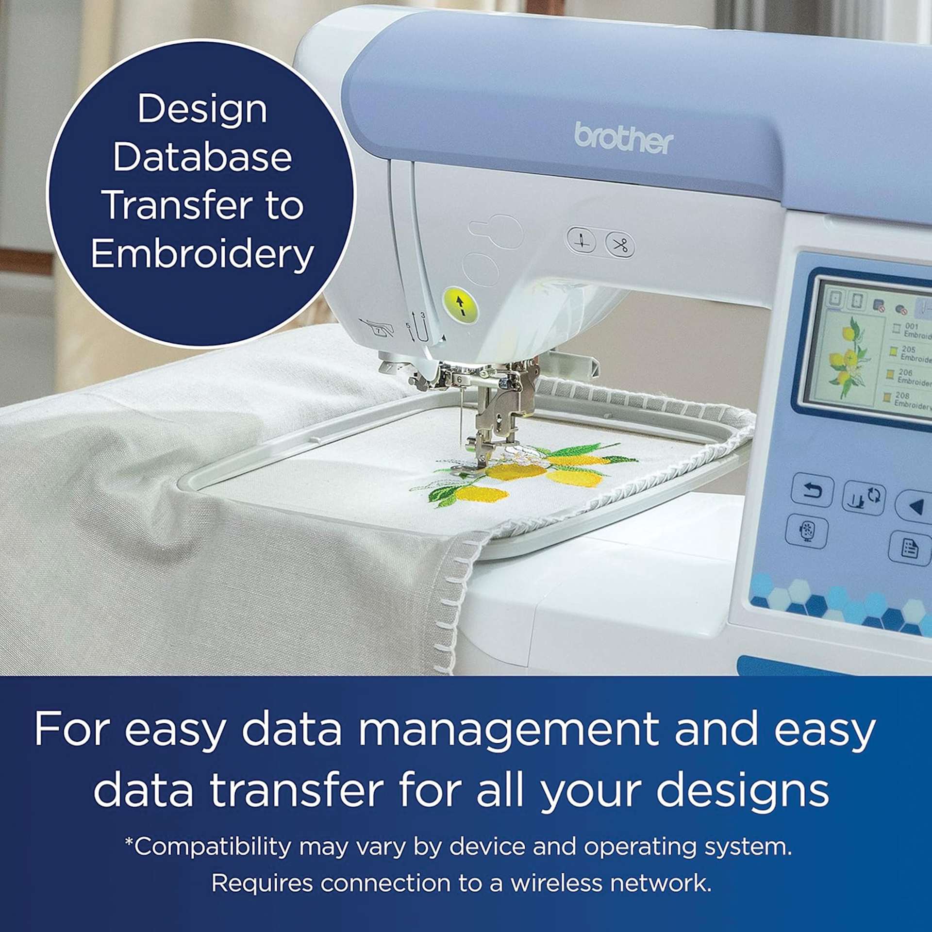 Design database transfer to embroidery. For easy data management and easy data transfer for all your designs. Compatibility may vary by device and operating system. Requires connection to a wireless network.