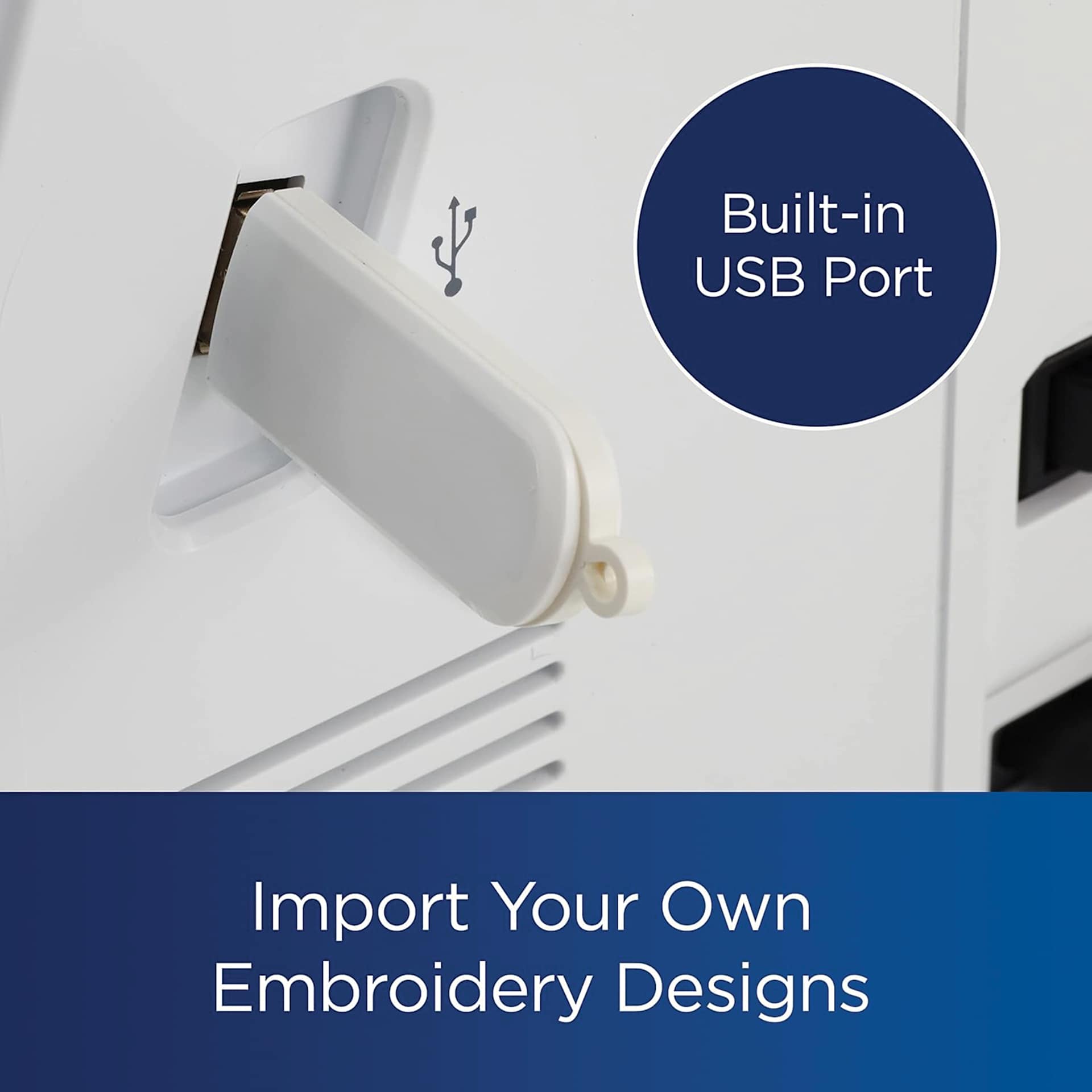 Built-in USB Port, Import Your Own Embroidery Designs