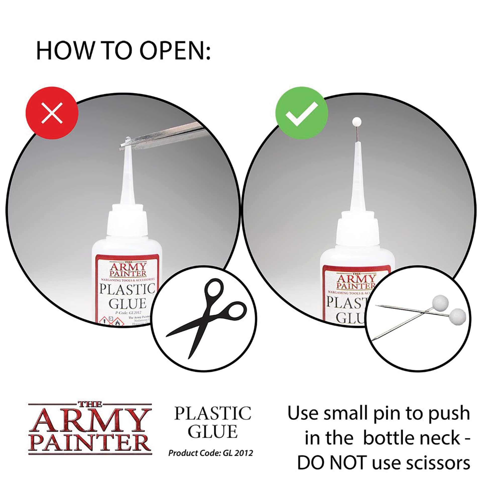 The Army Painter Plastic Glue. How to open. Use small pin to push back in the bottle neck. Do not use scissors. Product Code GL2012