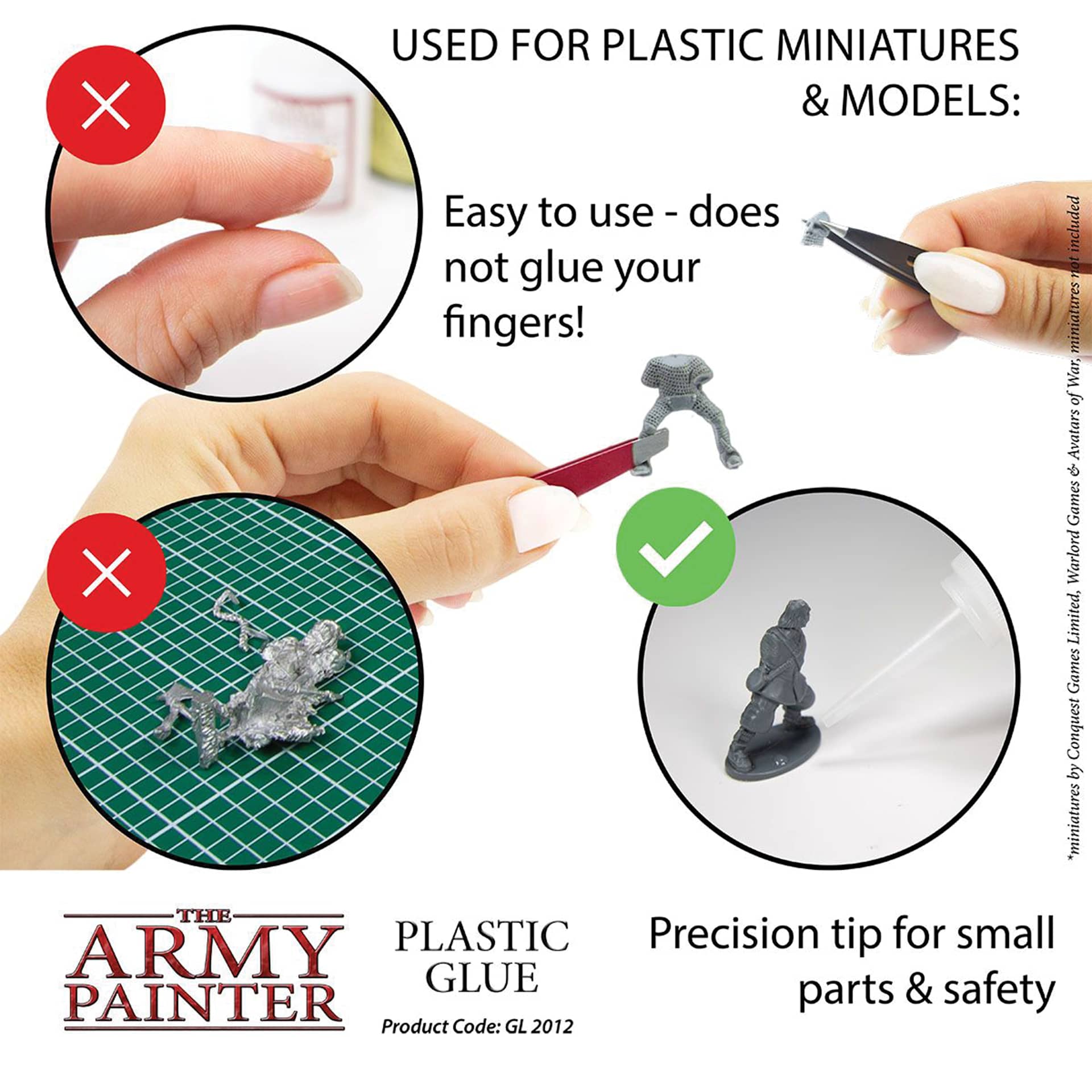 The Army Painter Plastic Glue. used for plastic miniatures and models. Easy to use - does not glue your fingers.. Precision tip for small parts and safety. Miniatures by Conquest Games Limited, Warlord Games and Avatars of War. Not included. Code GL2012