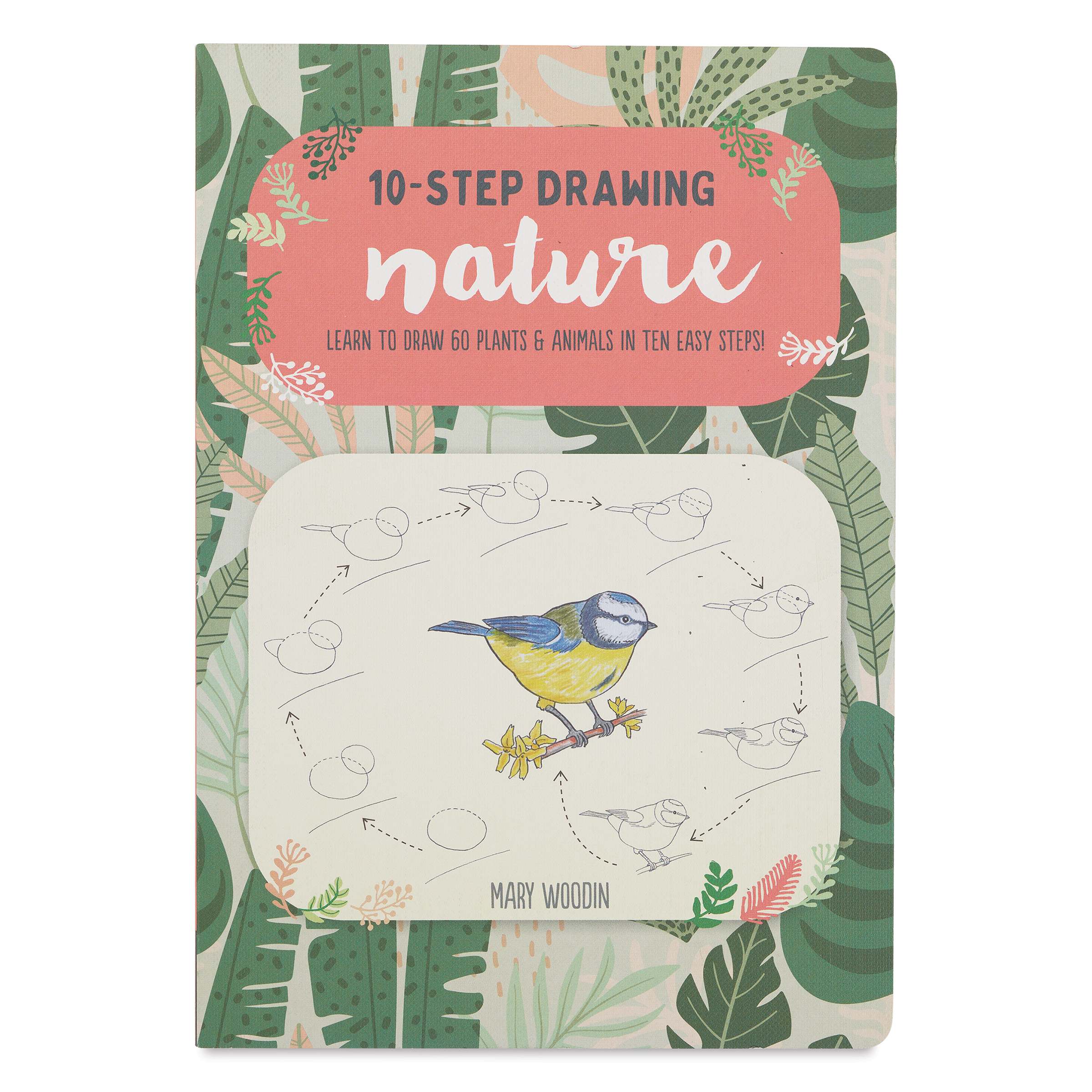 Ten-Step Drawing: Nature Learn to draw 60 plants & animals in ten easy steps!