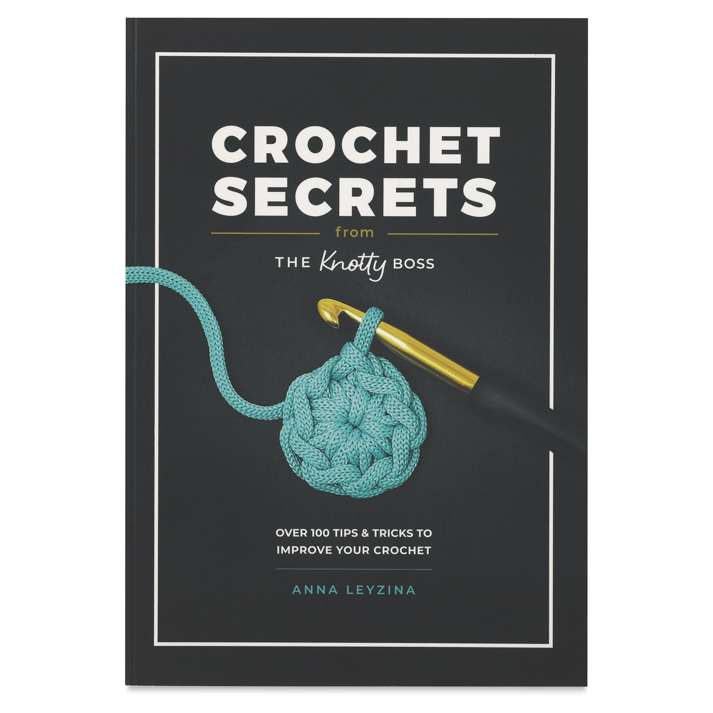 Crochet Secrets from The Knotty Boss
