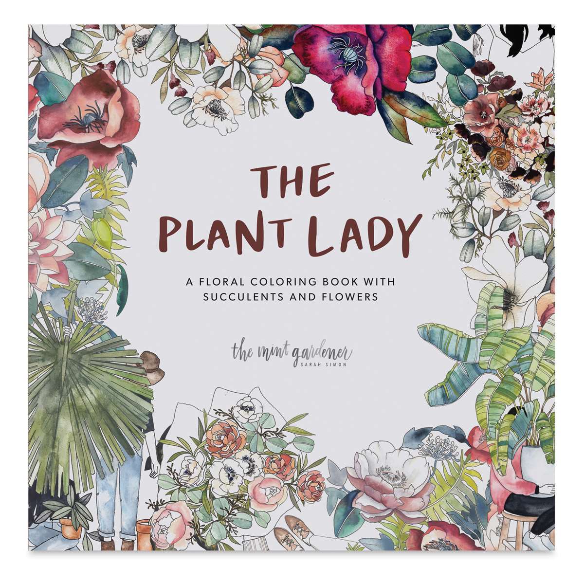 The Plant Lady: A Floral Coloring Book with Succulents and Flowers